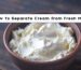 How to Separate Cream from Fresh Milk